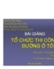 BÀI GIẢNG  TỔ CHỨC THI CÔNG ĐƯỜNG Ô TÔ