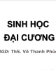 Bài giảng Sinh học đại cương (Phần 1): Chương 1 - ThS. Võ Thanh Phúc