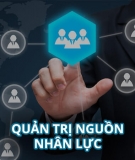 Bài giảng Quản lý nguồn nhân lực - TS. Hoàng Văn Luân