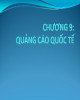 Bài giảng Quản trị quảng cáo: Chương 9 - Quảng cáo quốc tế