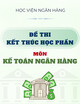 Đề thi kết thúc học phần môn Kế toán ngân hàng