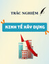 Trắc nghiệm Kinh tế xây dựng