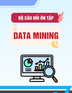 Bộ câu hỏi ôn tập môn Khai phá dữ liệu (Data Mining)