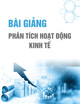 Bài giảng Phân tích hoạt động kinh tế - Chương 1: Đối tượng, phương pháp và tổ chức phân tích hoạt động kinh doanh