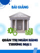 Bài giảng Quản trị ngân hàng thương mại 1: Chương 1 - ThS. Nguyễn Bích Ngọc