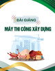 Bài giảng Máy thi công xây dựng: Bài 3 - Trường ĐH Kỹ thuật Công nghiệp Thái Nguyên