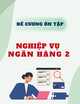 Đề cương ôn tập học kì 2 môn Nghiệp vụ ngân hàng 2 năm 2022-2023
