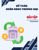 Bài tập Kế toán ngân hàng thương mại - ThS. Hà Hoàng Như