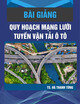 Bài giảng Quy hoạch mạng lưới tuyến vận tải ô tô: Chương 3 - TS. Hà Thanh Tùng
