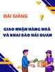 Bài giảng Giao nhận hàng hoá và khai báo hải quan: Chương 1 - ThS. Nguyễn Thị Minh Hạnh