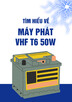 Tìm hiểu về Máy phát VHF T6 50W