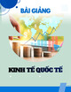 Bài giảng Kinh tế quốc tế: Chương 3 - Tổng quan về thương mại quốc tế